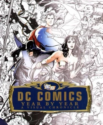 DC Comics Year by Year: A Visual Chronicle